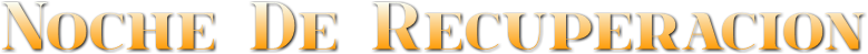 Noche De Recuperacion Noche De Recuperacion